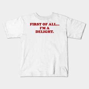 First of all Im a delight, Funny y2k Sarcastic Shirt Dry Humor, Attitude Shirt Kids T-Shirt